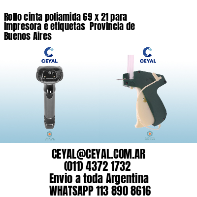 Rollo cinta poliamida 69 x 21 para impresora e etiquetas  Provincia de Buenos Aires