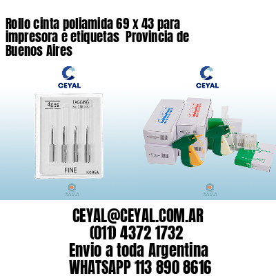 Rollo cinta poliamida 69 x 43 para impresora e etiquetas  Provincia de Buenos Aires