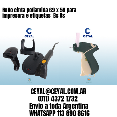 Rollo cinta poliamida 69 x 58 para impresora e etiquetas  Bs As