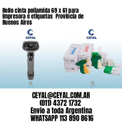 Rollo cinta poliamida 69 x 61 para impresora e etiquetas  Provincia de Buenos Aires