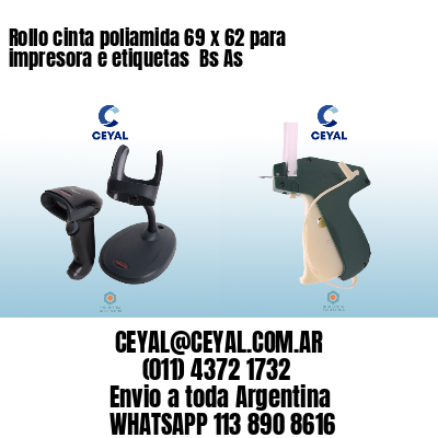 Rollo cinta poliamida 69 x 62 para impresora e etiquetas  Bs As