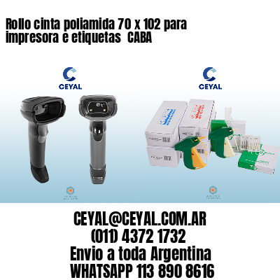 Rollo cinta poliamida 70 x 102 para impresora e etiquetas  CABA
