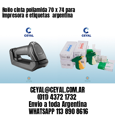 Rollo cinta poliamida 70 x 74 para impresora e etiquetas  argentina