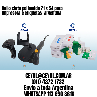 Rollo cinta poliamida 71 x 54 para impresora e etiquetas  argentina