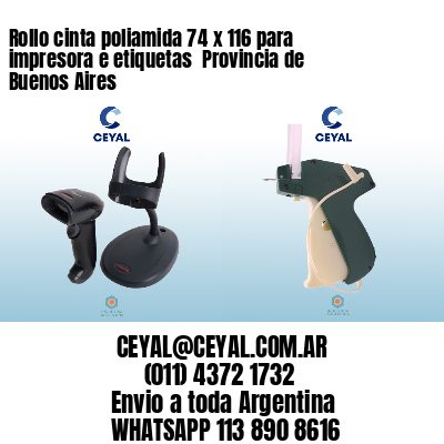 Rollo cinta poliamida 74 x 116 para impresora e etiquetas  Provincia de Buenos Aires