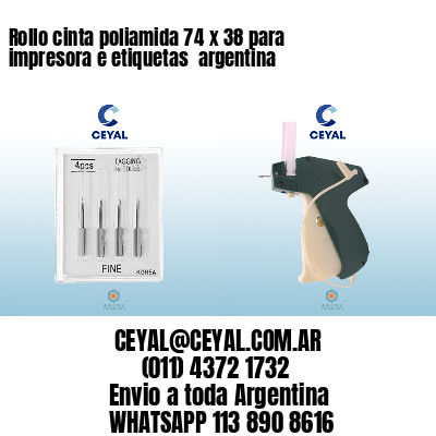 Rollo cinta poliamida 74 x 38 para impresora e etiquetas  argentina