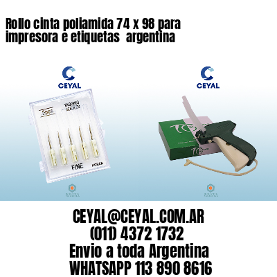 Rollo cinta poliamida 74 x 98 para impresora e etiquetas  argentina