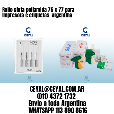 Rollo cinta poliamida 75 x 77 para impresora e etiquetas  argentina 