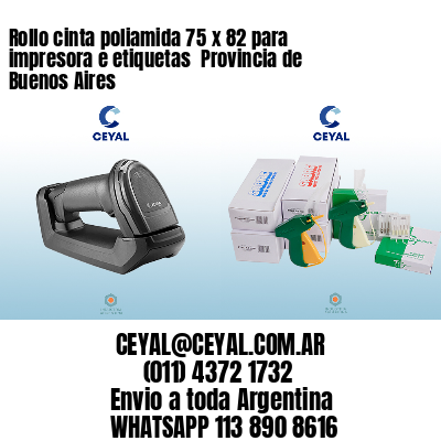 Rollo cinta poliamida 75 x 82 para impresora e etiquetas  Provincia de Buenos Aires