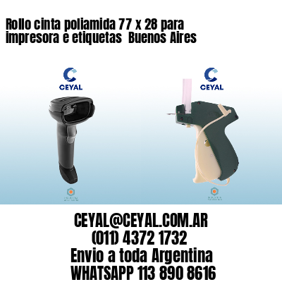 Rollo cinta poliamida 77 x 28 para impresora e etiquetas  Buenos Aires