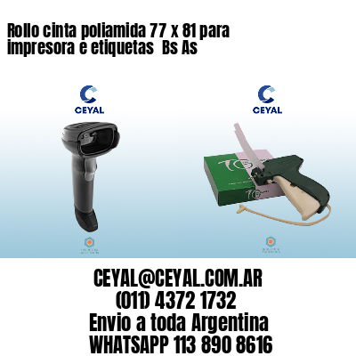 Rollo cinta poliamida 77 x 81 para impresora e etiquetas  Bs As 