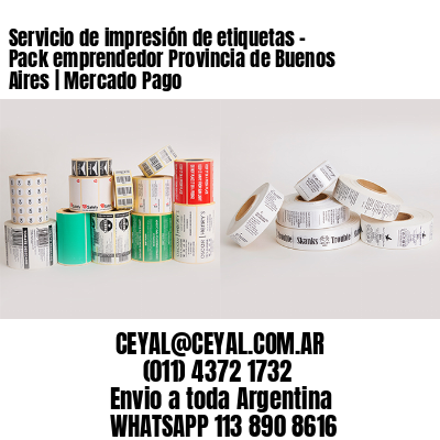 Servicio de impresión de etiquetas – Pack emprendedor Provincia de Buenos Aires | Mercado Pago