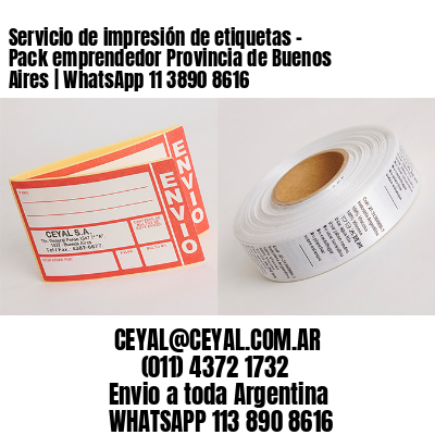 Servicio de impresión de etiquetas – Pack emprendedor Provincia de Buenos Aires | WhatsApp 11 3890 8616
