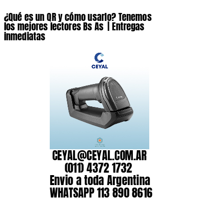 ¿Qué es un QR y cómo usarlo? Tenemos los mejores lectores Bs As  | Entregas inmediatas