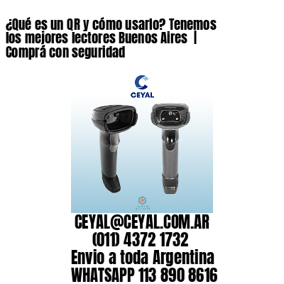 ¿Qué es un QR y cómo usarlo? Tenemos los mejores lectores Buenos Aires  | Comprá con seguridad