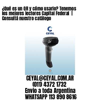 ¿Qué es un QR y cómo usarlo? Tenemos los mejores lectores Capital Federal  | Consultá nuestro catálogo