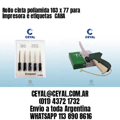Rollo cinta poliamida 103 x 77 para impresora e etiquetas  CABA