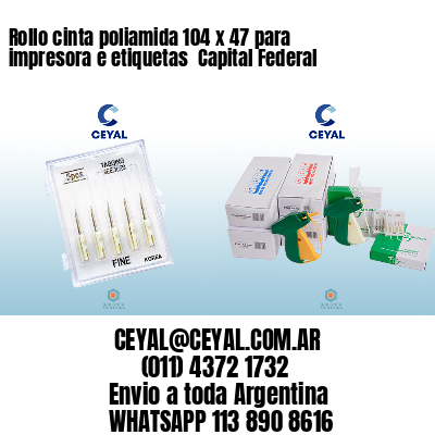 Rollo cinta poliamida 104 x 47 para impresora e etiquetas  Capital Federal