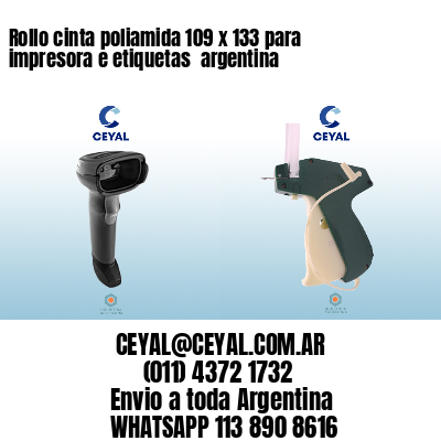 Rollo cinta poliamida 109 x 133 para impresora e etiquetas  argentina