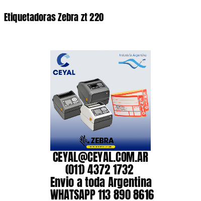 Etiquetadoras Zebra zt 220