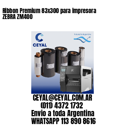 Ribbon Premium 83x300 para impresora ZEBRA ZM400
