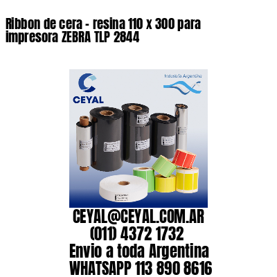 Ribbon de cera – resina 110 x 300 para impresora ZEBRA TLP 2844