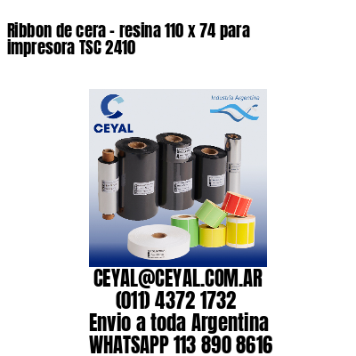 Ribbon de cera – resina 110 x 74 para impresora TSC 2410