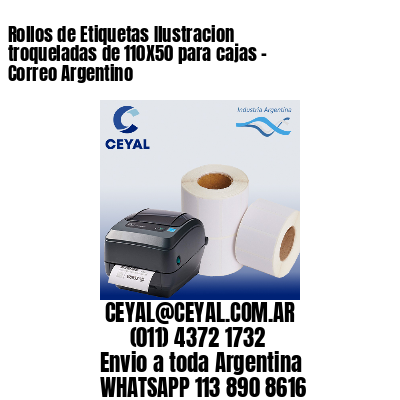 Rollos de Etiquetas Ilustracion troqueladas de 110X50 para cajas - Correo Argentino