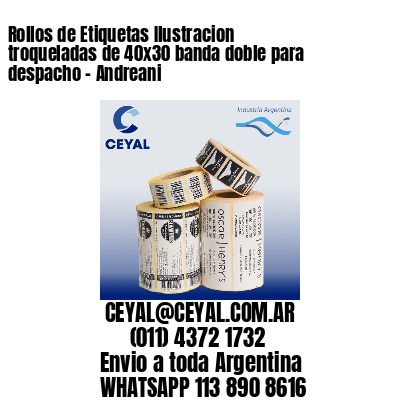 Rollos de Etiquetas Ilustracion troqueladas de 40×30 banda doble para despacho – Andreani