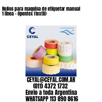 Rollos para maquina de etiquetar manual 1 línea - Opentex (textil) 