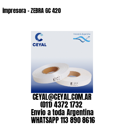 impresora – ZEBRA GC 420