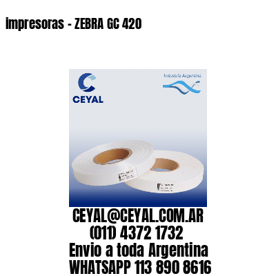 impresoras – ZEBRA GC 420