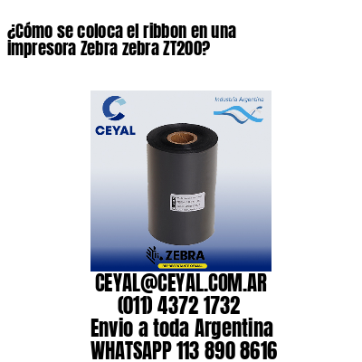 ¿Cómo se coloca el ribbon en una impresora Zebra zebra ZT200?