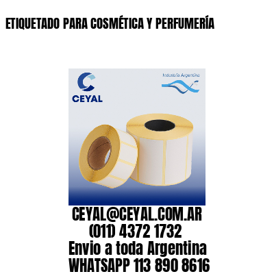 ETIQUETADO PARA COSMÉTICA Y PERFUMERÍA