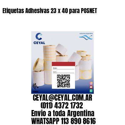 Etiquetas Adhesivas 23 x 40 para POSNET
