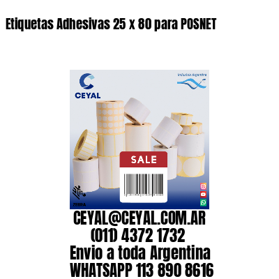 Etiquetas Adhesivas 25 x 80 para POSNET
