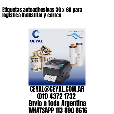 Etiquetas autoadhesivas 30 x 60 para logistica industrial y correo