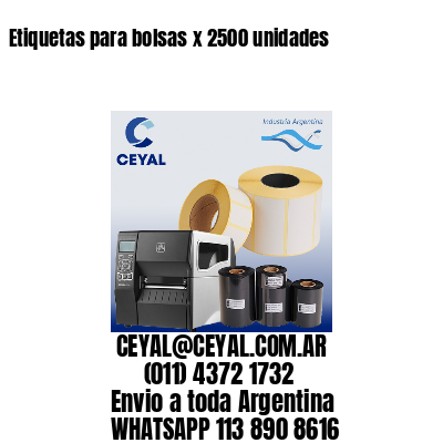 Etiquetas para bolsas x 2500 unidades