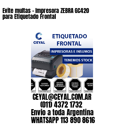 Evite multas - Impresora ZEBRA GC420 para Etiquetado Frontal
