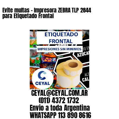 Evite multas - Impresora ZEBRA TLP 2844 para Etiquetado Frontal