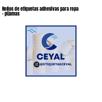 Rollos de etiquetas adhesivas para ropa - pijamas