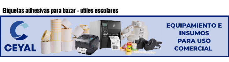 Etiquetas adhesivas para bazar - utiles escolares