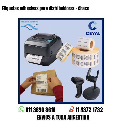 Etiquetas adhesivas para distribuidoras – Chaco