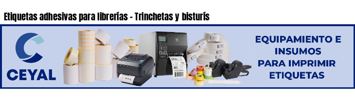 Etiquetas adhesivas para librerías - Trinchetas y bisturís