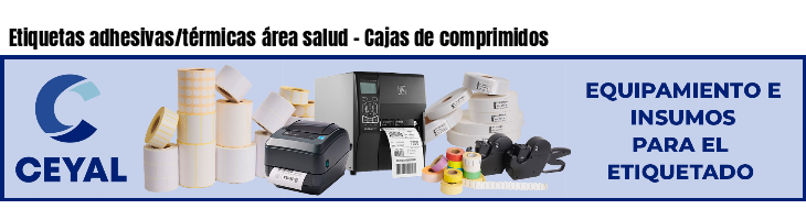 Etiquetas adhesivas/térmicas área salud - Cajas de comprimidos