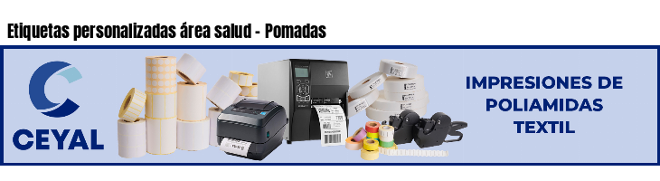 Etiquetas personalizadas área salud - Pomadas
