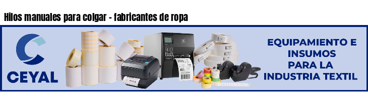 Hilos manuales para colgar - fabricantes de ropa