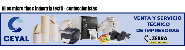 Hilos micro finos industria textil - confeccionistas