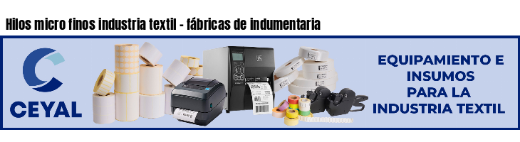 Hilos micro finos industria textil - fábricas de indumentaria