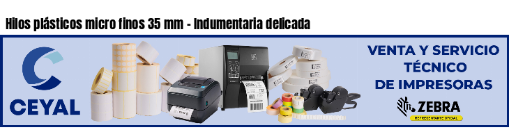 Hilos plásticos micro finos 35 mm - Indumentaria delicada